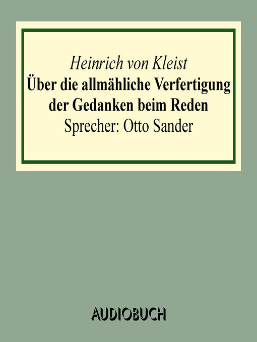 Title details for Über die allmähliche Verfertigung der Gedanken beim Reden. an R[ühle] v[on] L[ilienstern] by Heinrich von Kleist - Available